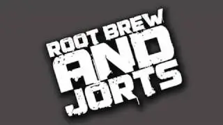 ROOT BREW AND JORTS