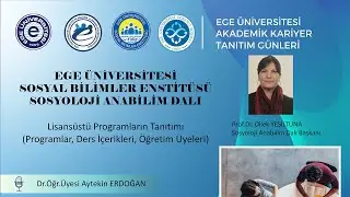 Ege &Uuml;niversitesi Sosyoloji  Anabilim Dalı Akademik Kariyer Tanıtım G&uuml;nleri 2021
