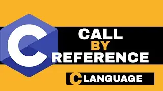 C Programming Language ( Series )  |  Lecture 21  |  Call by Reference in C Language
