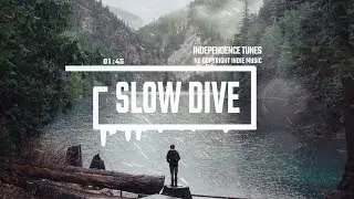 Cinematic Chill Travel Film Shoegaze Indie Rock By Independence [No Copyright Music] / Slow Dive