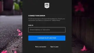 How To Fix Epic Games Connection Error || Epic Games Launcher OFFLINE MODE - sign in problem