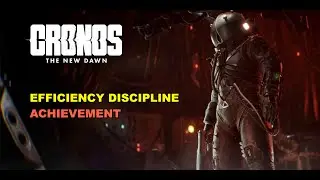Cronos: The New Dawn - Efficiency Discipline Achievement