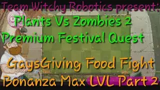 Plants Vs Zombies 2. Premium Festival Quest: Food Fight(GaysGiving)Bonanza 2025 Max LVL Part 2