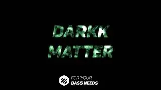 #BASSNEEDS |  Darkk Matter - Hyphy