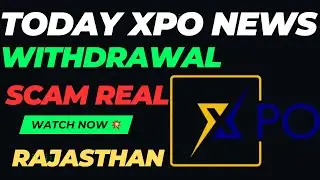 Xpo Latest Update Xpo Today withdrawal update Xpo Kya hai Xpo App Xpo News Xpo Scam #xpo #xpoplan