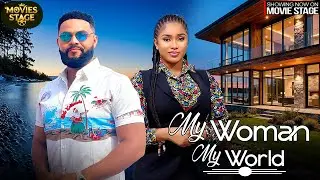MY WOMAN , MY WORLD | STEPHEN ODIMGBE , MERCY ISOYIP - Nigerian Movie 2025 latest full movie