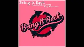 Bring it Back feat Moloko & Tau Deep House remix