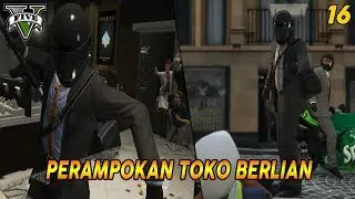 PANDUAN MISI GTA 5 (16) THE JEWEL STORE JOB (A. LOUD) - BEST CREW | GOLD MEDAL 100% COMPLETION