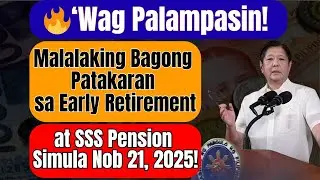 Sa Wak&aacute;s! Malalaking Pagbabago sa Early Retirement & SSS Pension Rules simula Nov 21, 2025!
