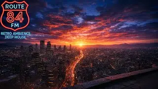 Route84FM &ndash; City in Slow Motion | Cinematic Night City Deep House