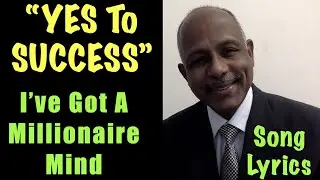 I've Got A Millionaire Mind I Yes To Success I Success Songs I Lyrics