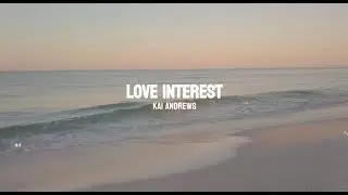 Kai Andrews - Love Interest (Official Lyric Video)