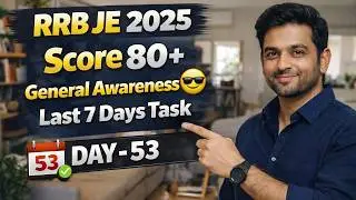 Last 7 Days Task | Score 12+ Marks In GK  💪 | RRB JE 2025 | Day 53 Study Plan || Score 80+ Marks