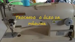 Trocando o &oacute;leo da m&aacute;quina singer  industrial e dando uma limpeza 