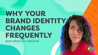 Why your brand identity changes frequently