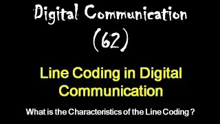 Digital Communication 62: Line Coding in Digital Communication: Characteristics of the Line Coding