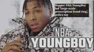 Rapper NBA YoungBoy led largescale prescription fraud ring police say.