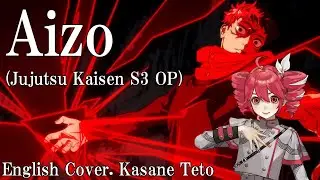 AIZO (English Cover)【Jujutsu Kaisen Culling Games OP】 Kasane Teto