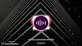 Orangereya - vortex! slowed+reverb (official audio)