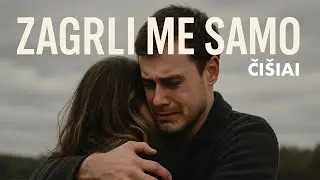 ČIŠIAI - Zagrli me samo