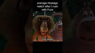 How it feels to play Fuze on Hostage
