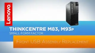 ThinkCentre M83 / M93p Small Form Factor Desktop - Front USB Assembly Replacement