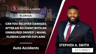 Can You Recover Damages After An Accident With An Uninsured Driver? | Miami, Florida Lawyer Explains