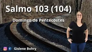 Salmo 103 (104) - Enviai o Vosso Espírito Senhor e da Terra Toda Face Renovai