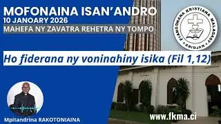 Mofonaina 10 Janoary 2026 | Ho fiderana ny voninahiny isika (Fil 1,12)