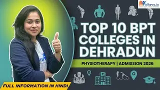 Dehradun BPT Colleges – Which One Actually Gets You Hired? from Admission, fee & Placement