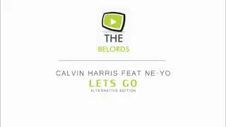 Calvin Harris Feat Ne-Yo - Lets Go  ( Alternative edition )