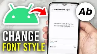 How To Change Font Style On Android - Full Guide