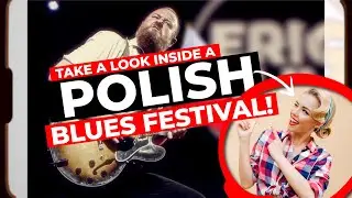 We Play the Blues in Europe! The AMAZING Polish Boogie Festival!
