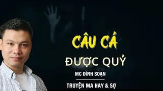 RADIO CHUYỆN MA : CÂU CÁ ĐƯỢC QUỶ  | CHUYỆN MA MC ĐÌNH SOẠN KỂ.