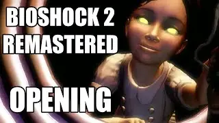 Bioshock 2  Remastered - Opening / No Commentary