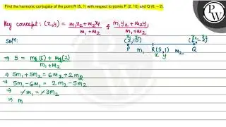 Find the harmonic conjugate of the point \( R(5,1) \) with respect ...