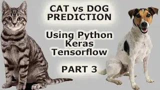 Image Classification with Keras, Tensorflow | Cat Vs Dog Prediction | CNN | Tensorboard P3