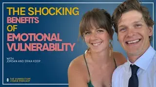 The Shocking Benefits of Emotional Vulnerability with Jordan and Erika Koop