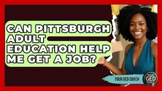 Can Pittsburgh Adult Education Help Me Get a Job? - Your GED Coach