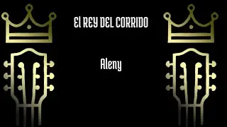 Aleny - El Rey del Corrido