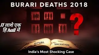 Burari Deaths 2018 | 11 Members Mystery Case in Delhi | India&rsquo;s Most Shocking Case