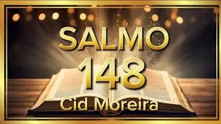SALMO148- NARRADO POR CID MOREIRA | A VOZ QUE TOCA A ALMA. 