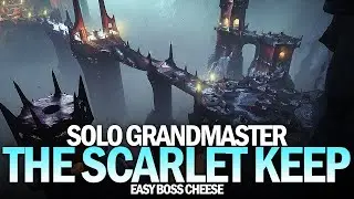 Solo Grandmaster Nightfall The Scarlet Keep w/ Easy Boss Cheese [Destiny 2 The Witch Queen]