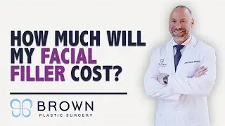 How Much Does Face Filler Cost? | Brown Plastic Surgery