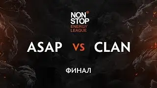 ASAP vs CLAN #1 | Финал NON STOP Energy League
