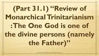 &ldquo;Review of Monarchical Trinitarianism: The One God is one of the divine persons (namely the Father)&rdquo;