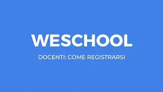 Tutorial WeSchool | Docenti: come registrarsi