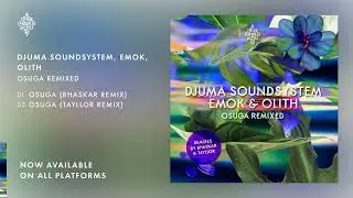Djuma Soundsystem, Emok & Olith - Osuga (Tayllor Remix) [A Tribe Called Kotori]