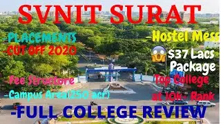 SVNIT SURAT | FULL REVIEW | CAMPUS TOUR | CUT OFF 2020 | HOSTEL ROOMS | PLACEMENTS | FEES | FRESHER