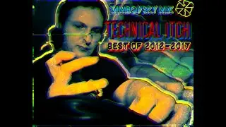 Technical Itch - Best Of 2012-2017 (Tambovsky Mix)